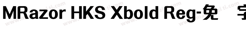 MRazor HKS Xbold Reg字体转换